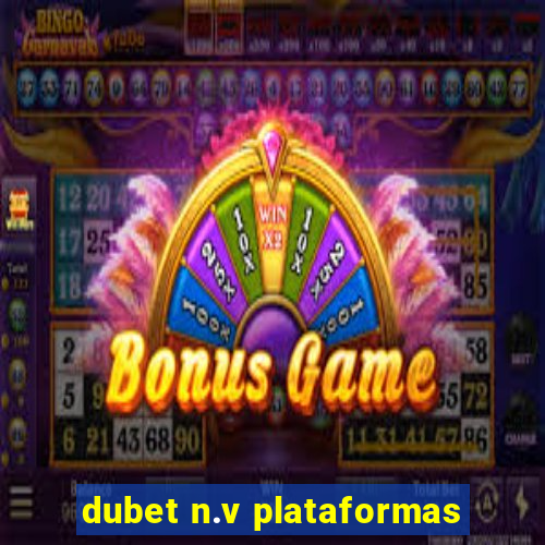 dubet n.v plataformas